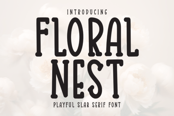 Floral Nest: A Playful Slab Serif Typeface for Digital Brands